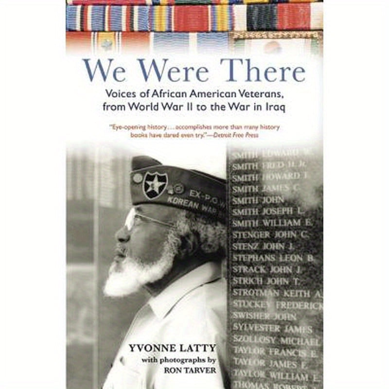 We Were There: Voices of African American Veterans, from World War II to the War in Iraq