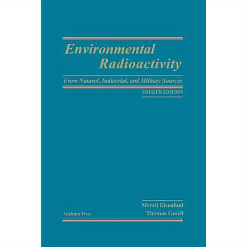 Environmental Radioactivity from Natural, Industrial and Military Sources: From Natural, Industrial and Military Sources