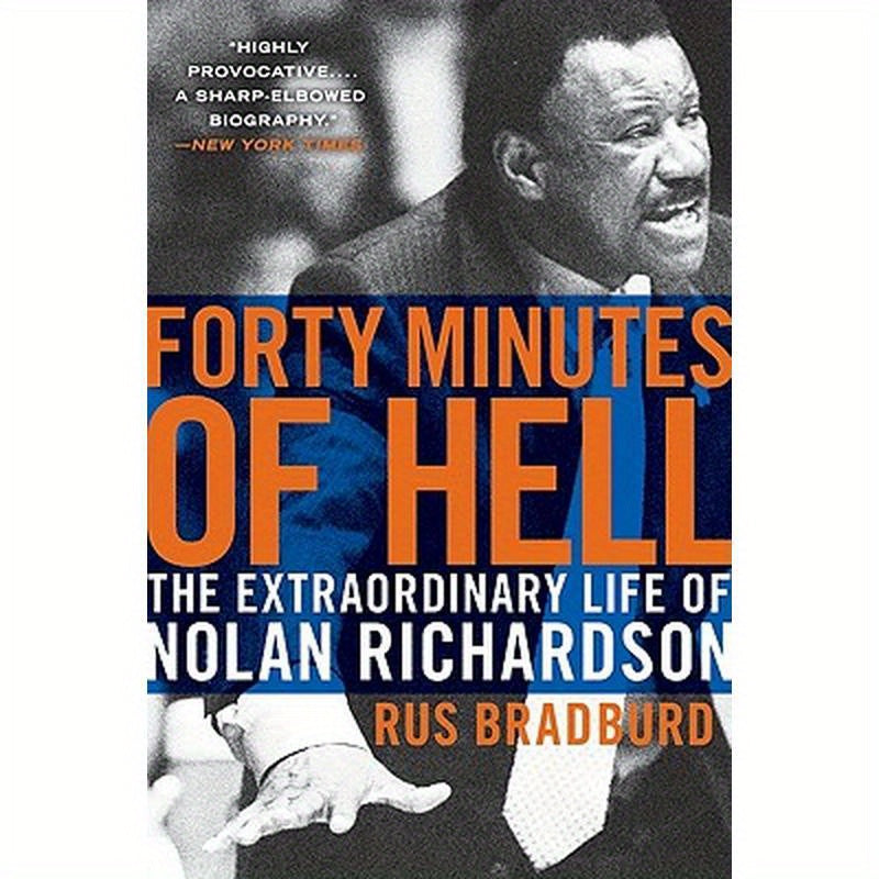 Forty Minutes of Hell: The Extraordinary Life of Nolan Richardson