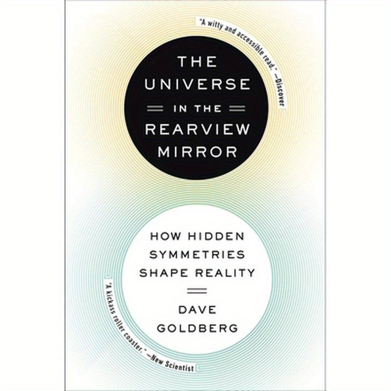The Universe in the Rearview Mirror: How Hidden Symmetries Shape Reality