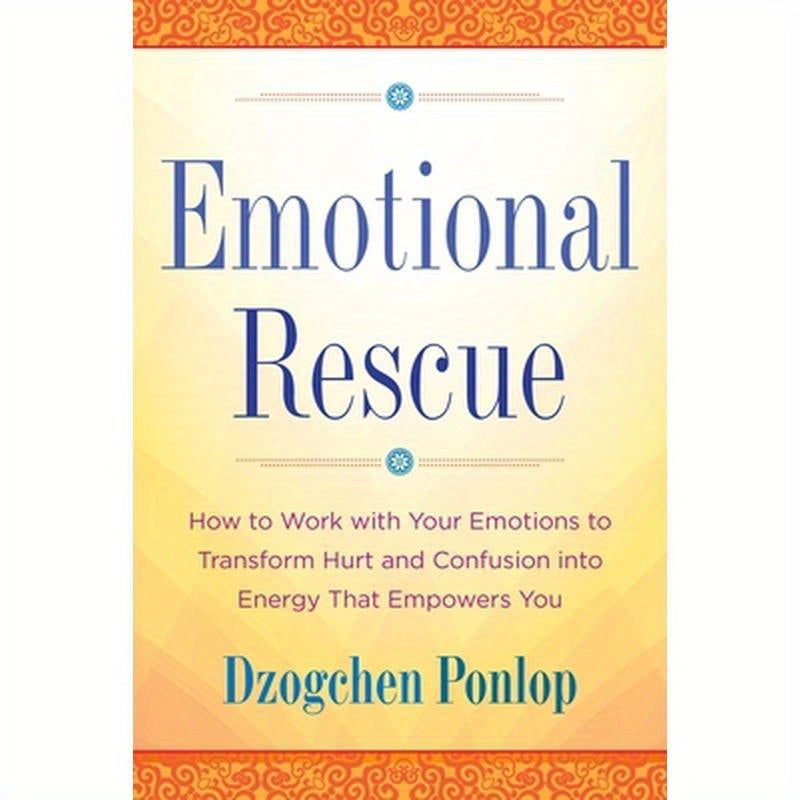 Emotional Rescue: How to Work with Your Emotions to Transform Hurt and Confusion Into Energy That Empowers You