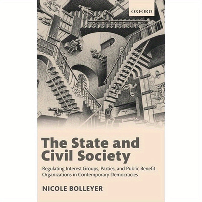 State and Civil Society: Regulating Interest Groups, Parties, and Public Benefit Organizations in Contemporary Democracies