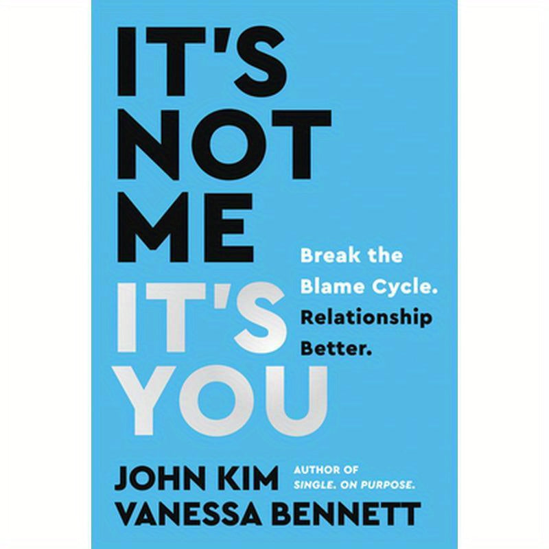 It's Not Me, It's You: Break the Blame Cycle. Relationship Better.