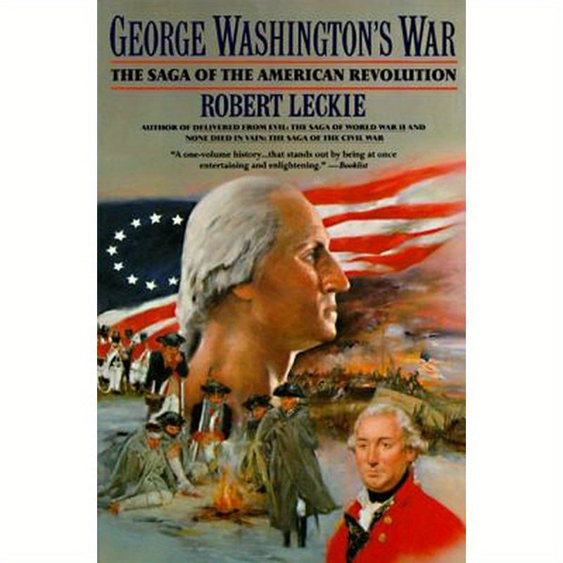 George Washington's War: The Saga of the American Revolution