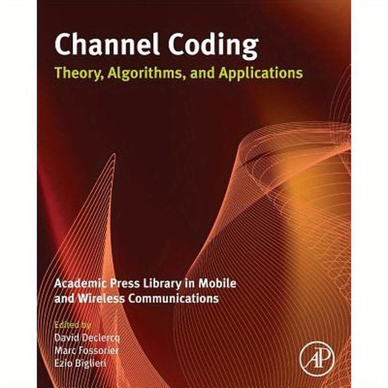 Channel Coding: Theory, Algorithms, and Applications: Academic Press Library in Mobile and Wireless Communications