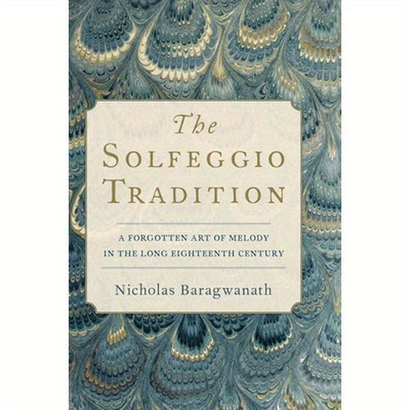 Solfeggio Tradition: A Forgotten Art of Melody in the Long Eighteenth Century