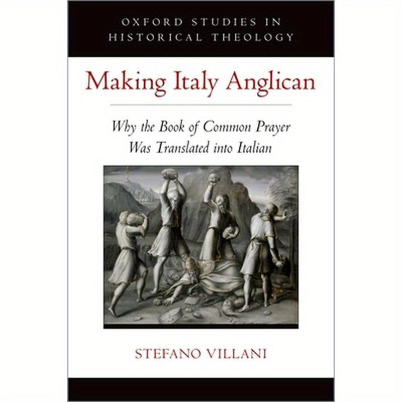 Making Italy Anglican: Why the Book of Common Prayer Was Translated Into Italian