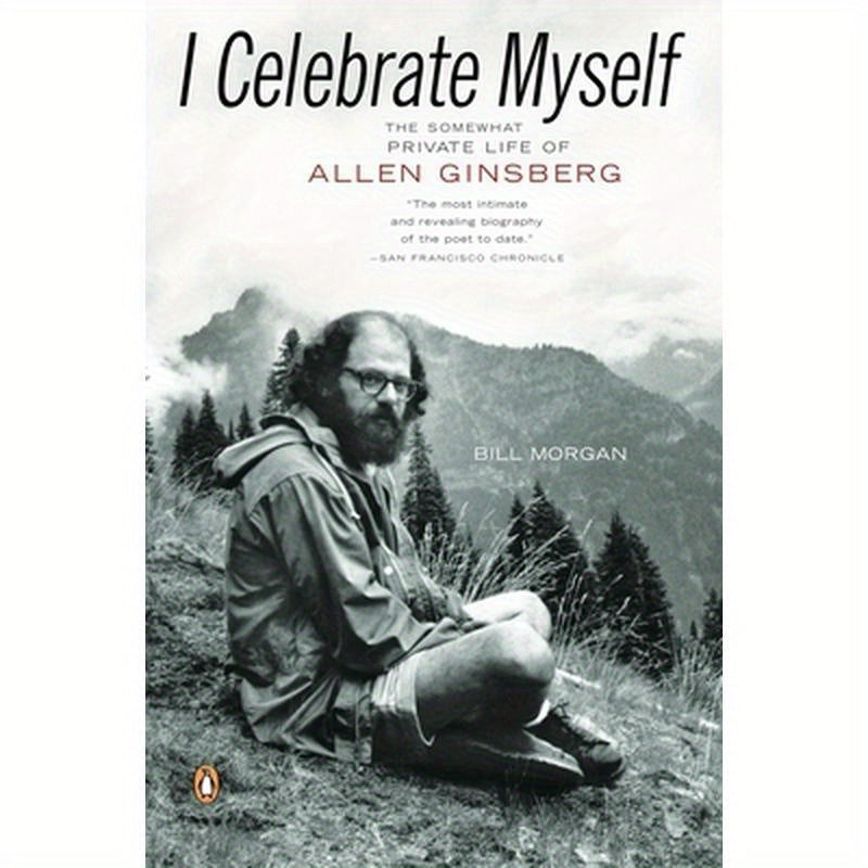 I Celebrate Myself: The Somewhat Private Life of Allen Ginsberg