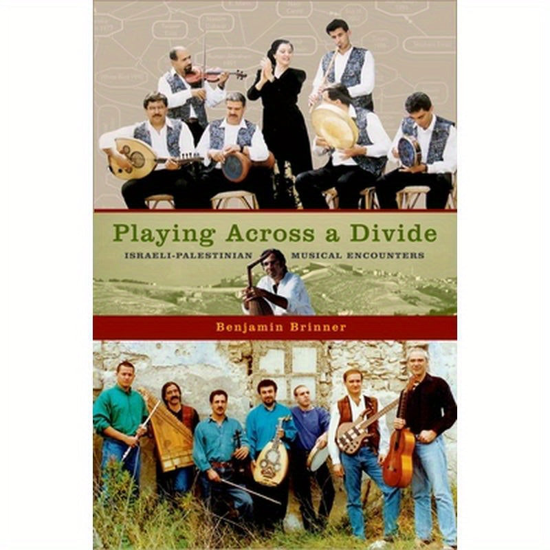 Playing Across a Divide: Israeli-Palestinian Musical Encounters