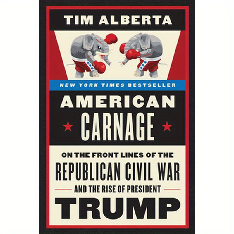 American Carnage: On the Front Lines of the Republican Civil War and the Rise of President Trump