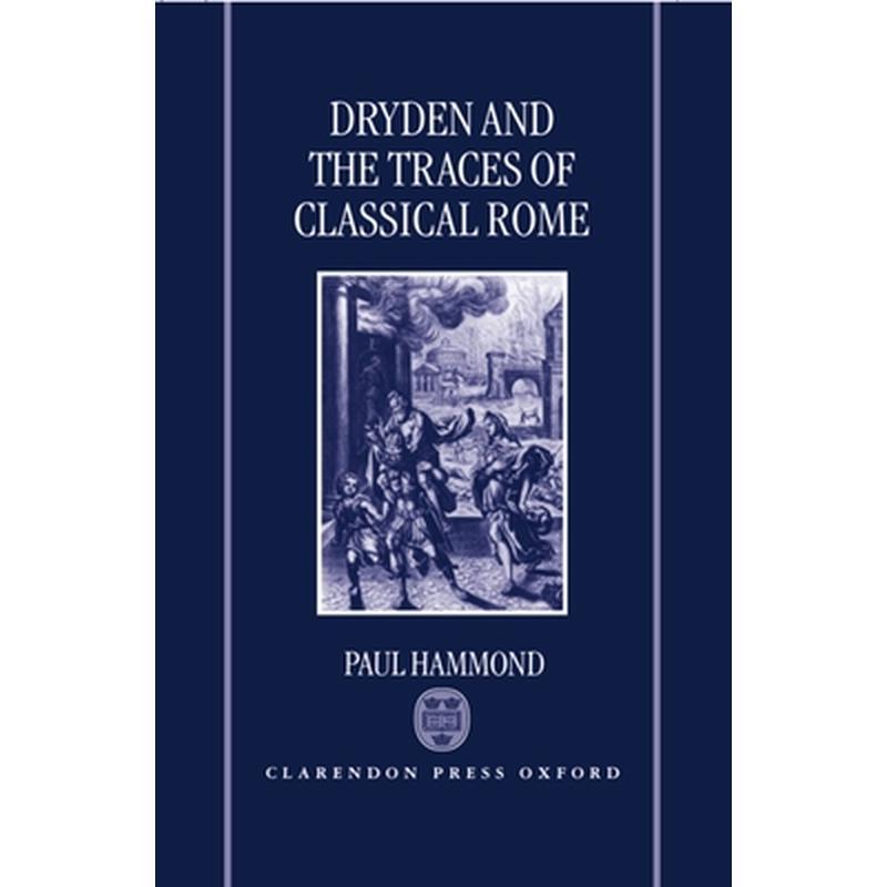 Dryden and the Traces of Classical Rome