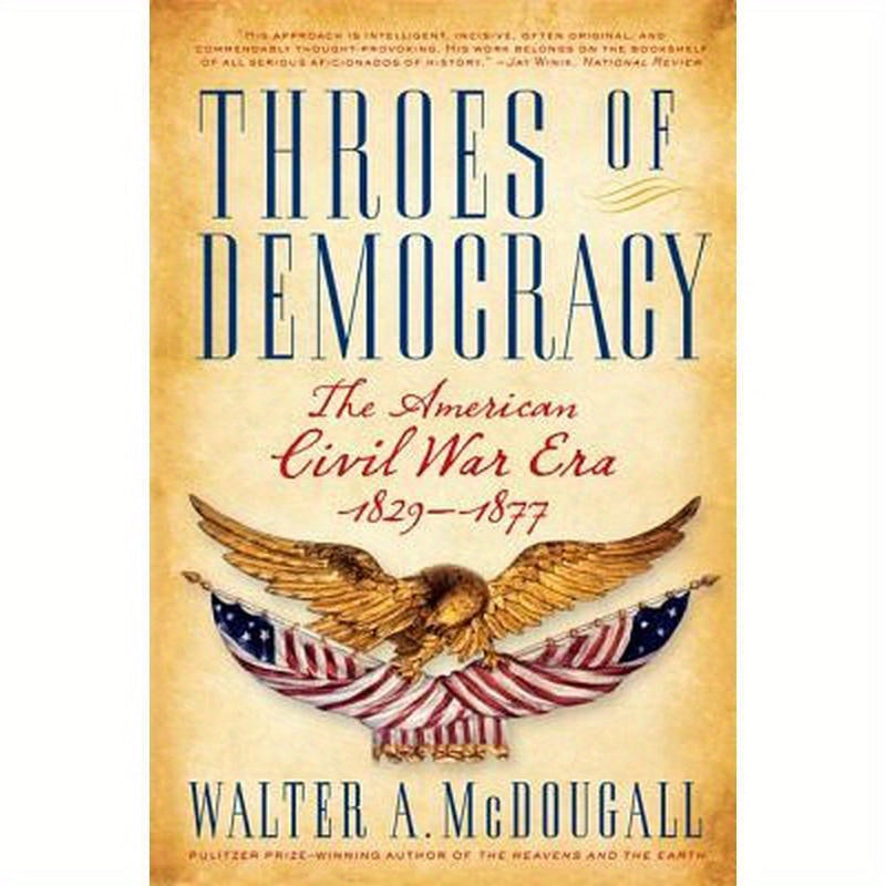 Throes of Democracy: The American Civil War Era, 1829-1877