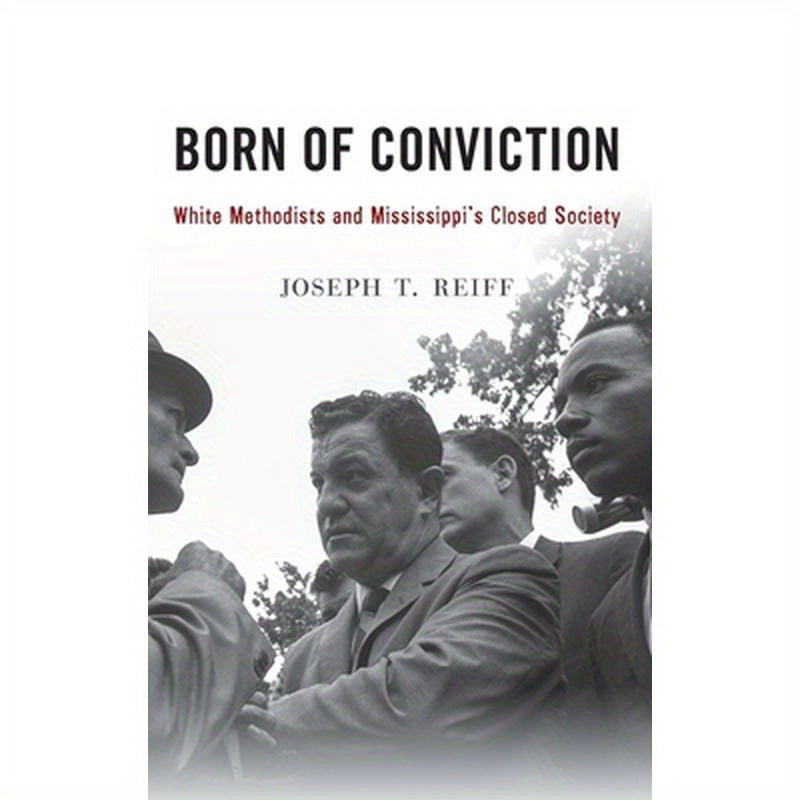 Born of Conviction: White Methodists and Mississippi's Closed Society