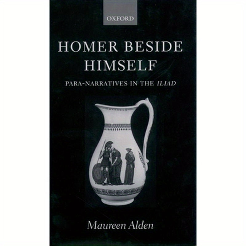 Homer Beside Himself: Para-Narratives in the Iliad