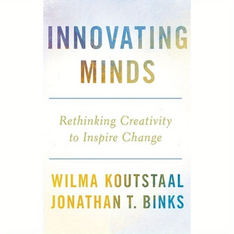 Innovating Minds: Rethinking Creativity to Inspire Change