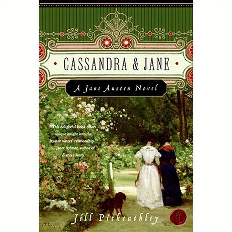 Cassandra and Jane: A Jane Austen Novel