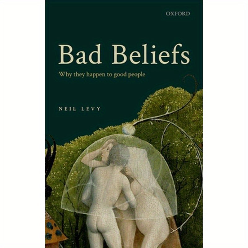 Bad Beliefs: Why They Happen to Good People