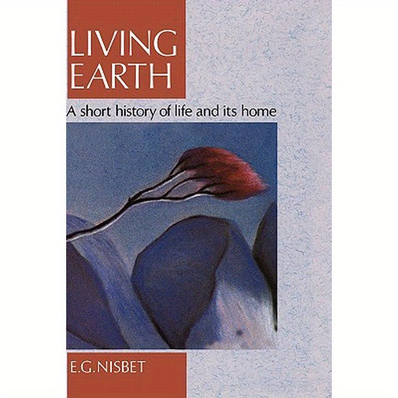 Living Earth: A Short History of Life and Its Home