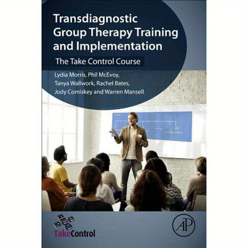 Transdiagnostic Group Therapy Training and Implementation: The Take Control Course