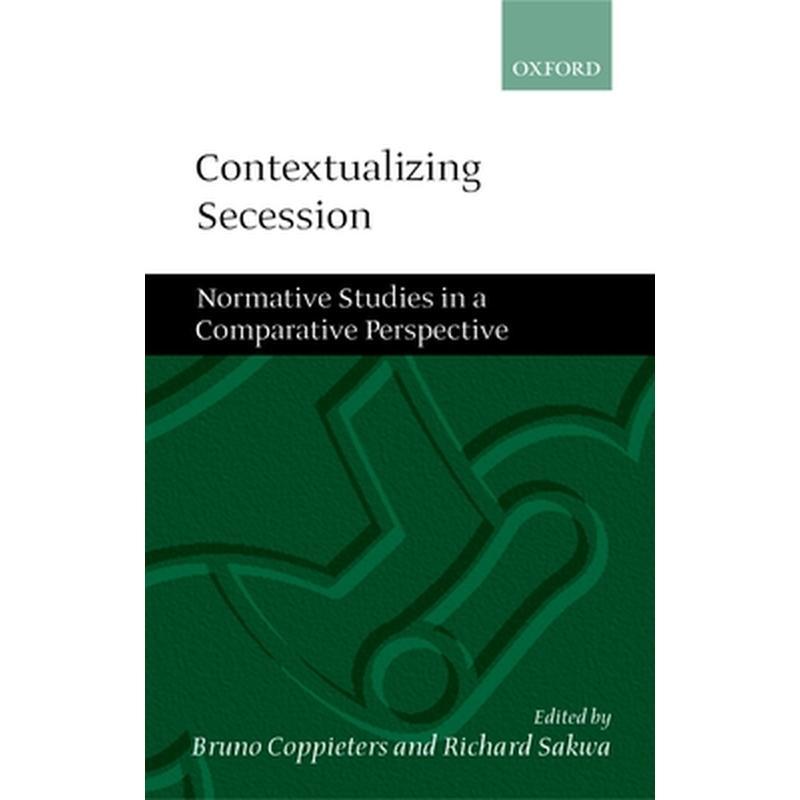 Contextualizing Secession: Normative Studies in Comparative Perspective