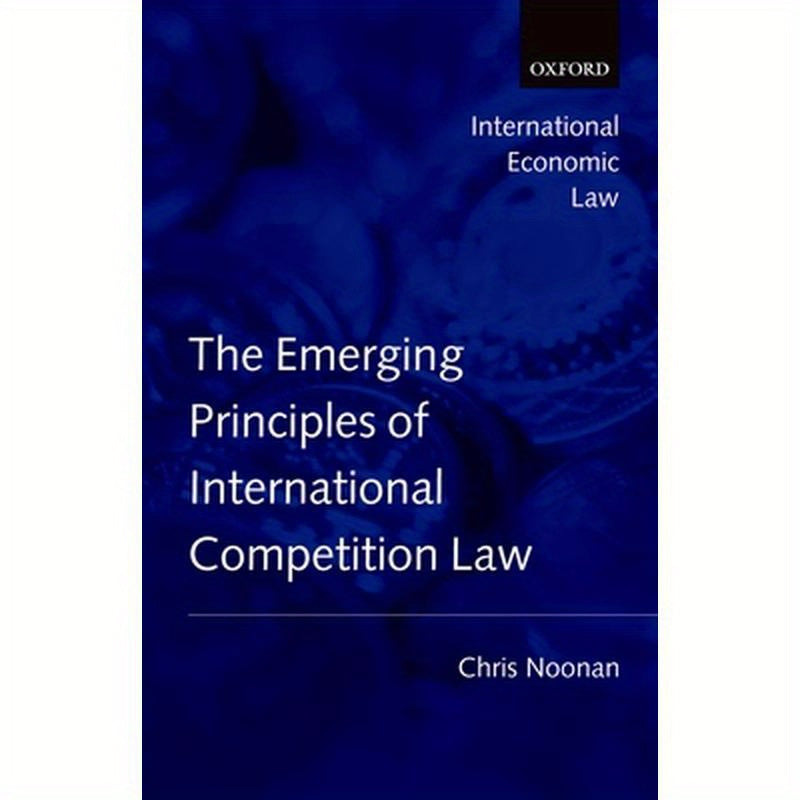 Emerging Principles of International Competition Law