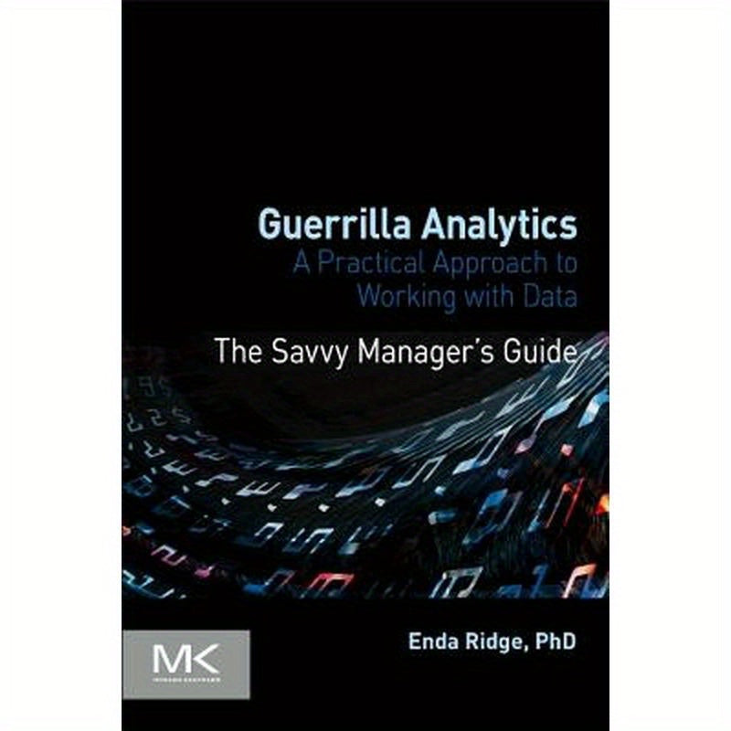 Guerrilla Analytics: A Practical Approach to Working with Data