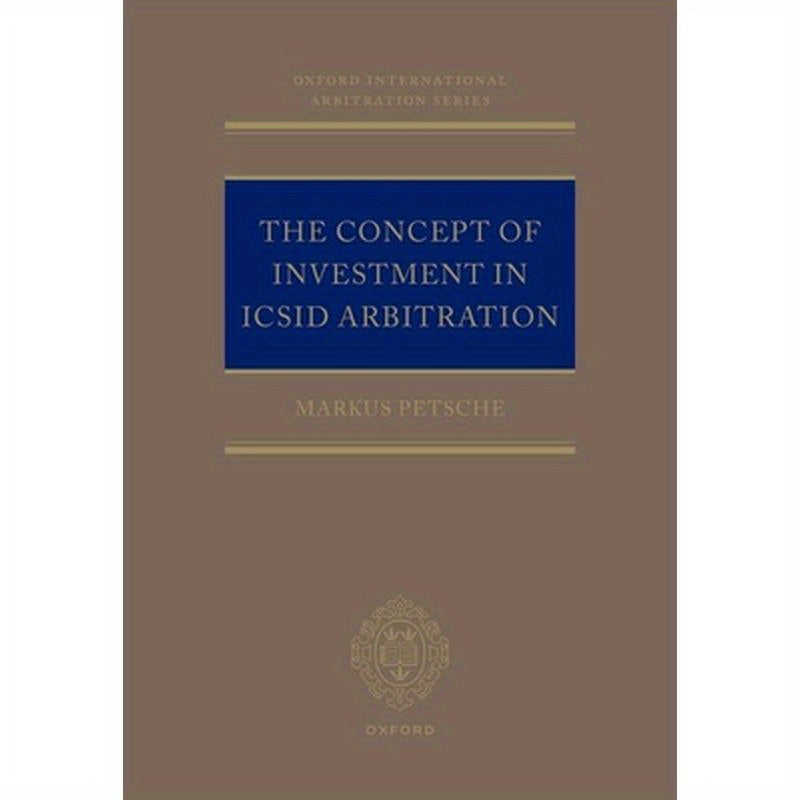 The Concept of Investment in ICSID Arbitration