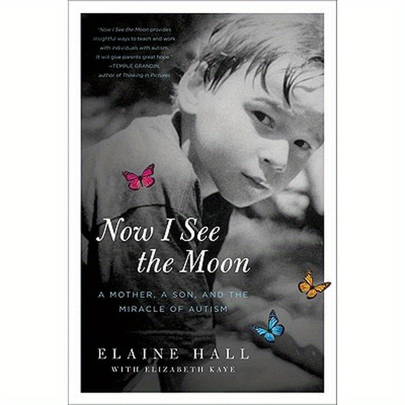 Now I See the Moon: A Mother, a Son, and the Miracle of Autism