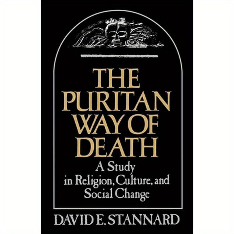 The Puritan Way of Death: A Study in Religion, Culture, and Social Change