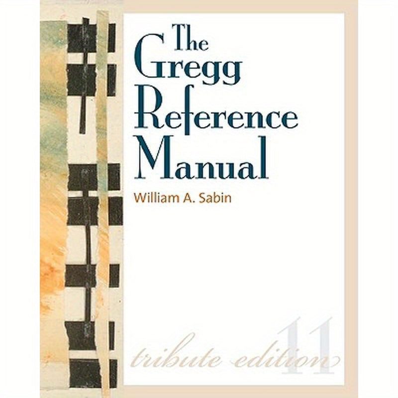 The Gregg Reference Manual: A Manual of Style, Grammar, Usage, and Formatting