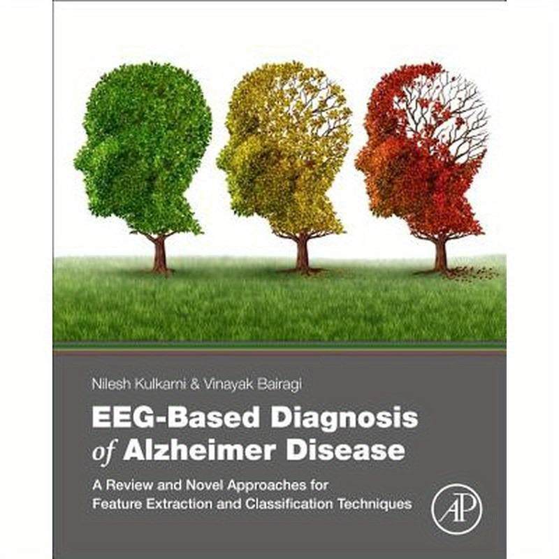 Eeg-Based Diagnosis of Alzheimer Disease: A Review and Novel Approaches for Feature Extraction and Classification Techniques