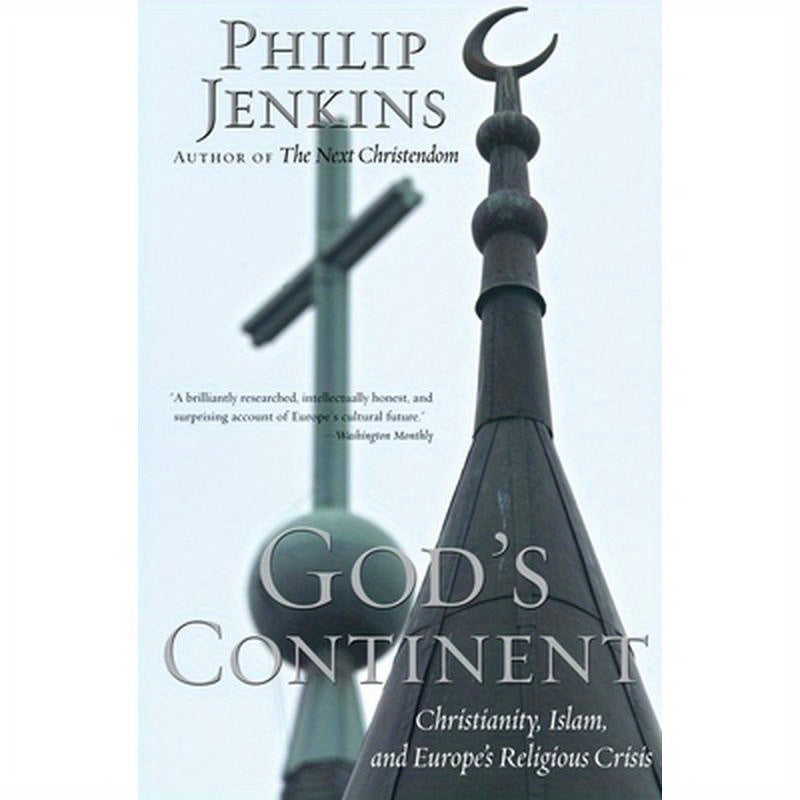 God's Continent: Christianity, Islam, and Europe's Religious Crisis