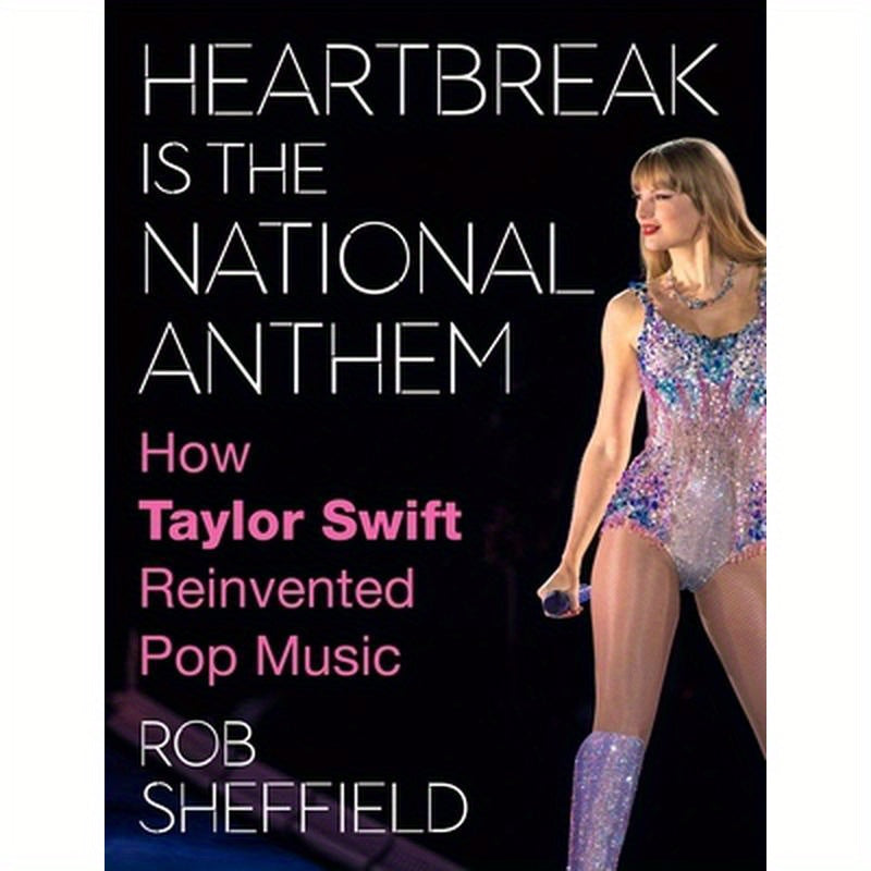 Heartbreak Is the National Anthem: How Taylor Swift Reinvented Pop Music