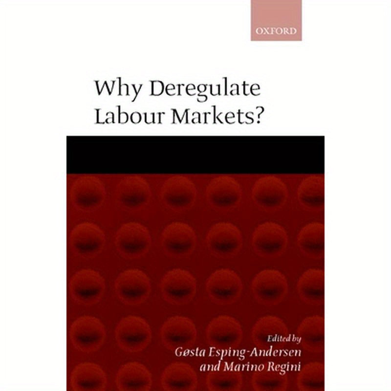 Why Deregulate Labour Markets?
