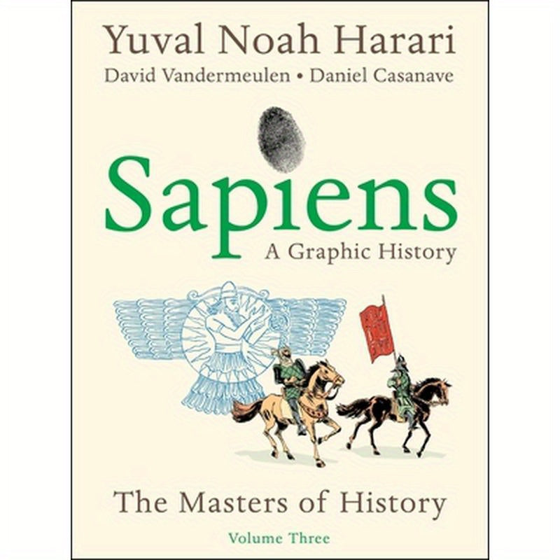 Sapiens: A Graphic History, Volume 3: The Masters of History