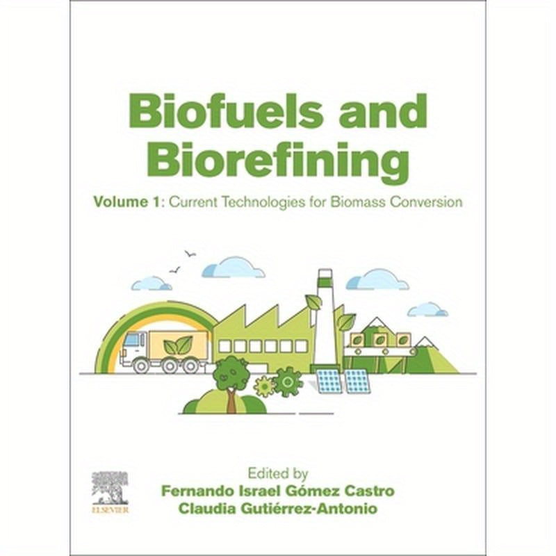 Biofuels and Biorefining: Volume 1: Current Technologies for Biomass Conversion