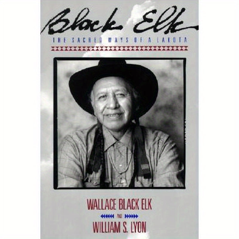 Black Elk: The Sacred Ways of a Lakota