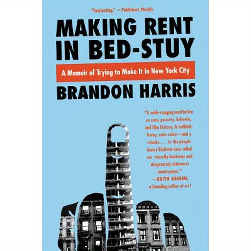 Making Rent in Bed-Stuy: A Memoir of Trying to Make It in New York City