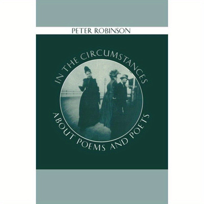 In the Circumstances: About Poems and Poets