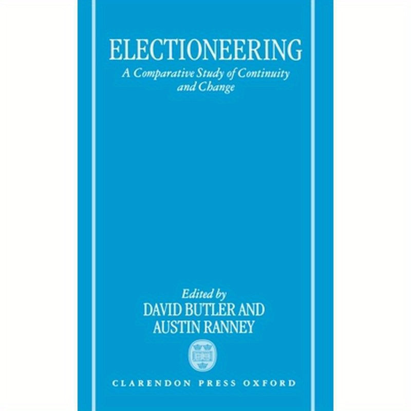 Electioneering: A Comparative Study of Continuity and Change