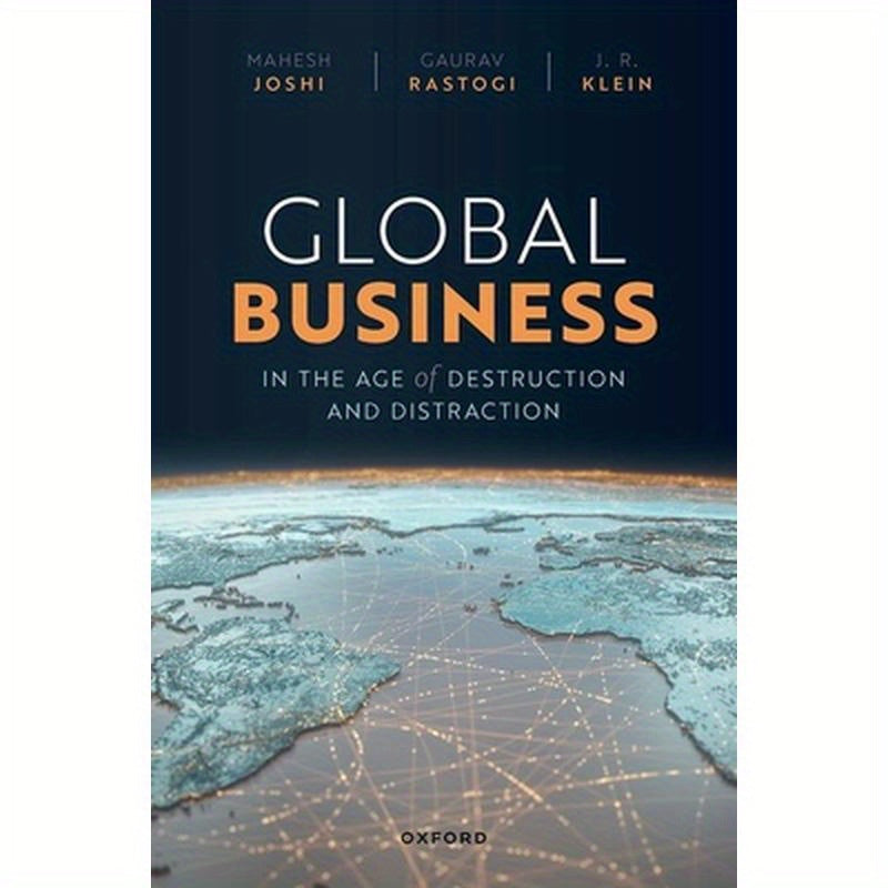 Global Business in the Age of Destruction and Distraction