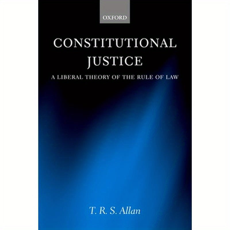 Constitutional Justice: A Liberal Theory of the Rule of Law