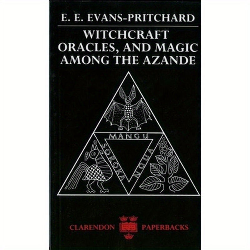 Witchcraft, Oracles and Magic Among the Azande