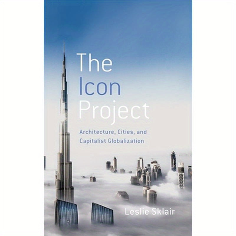 Icon Project: Architecture, Cities, and Capitalist Globalization