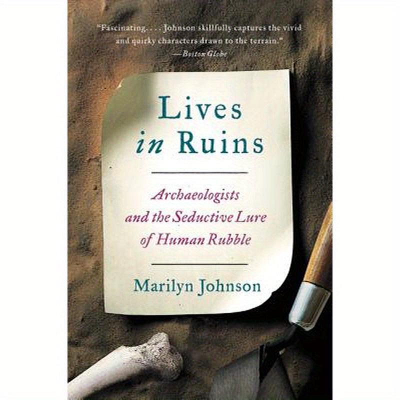Lives in Ruins: Archaeologists and the Seductive Lure of Human Rubble