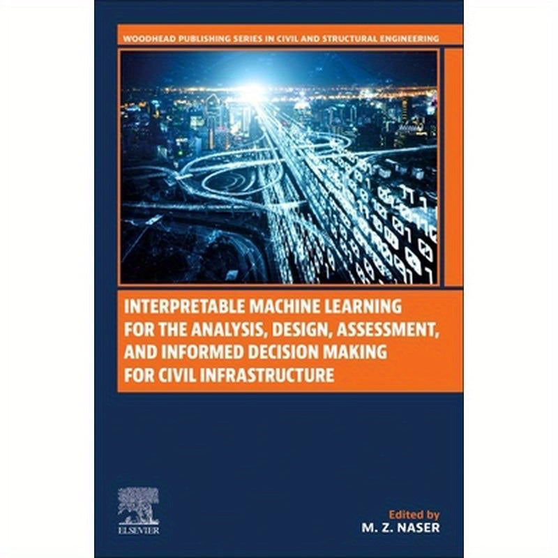 Interpretable Machine Learning for the Analysis, Design, Assessment, and Informed Decision Making for Civil Infrastructure
