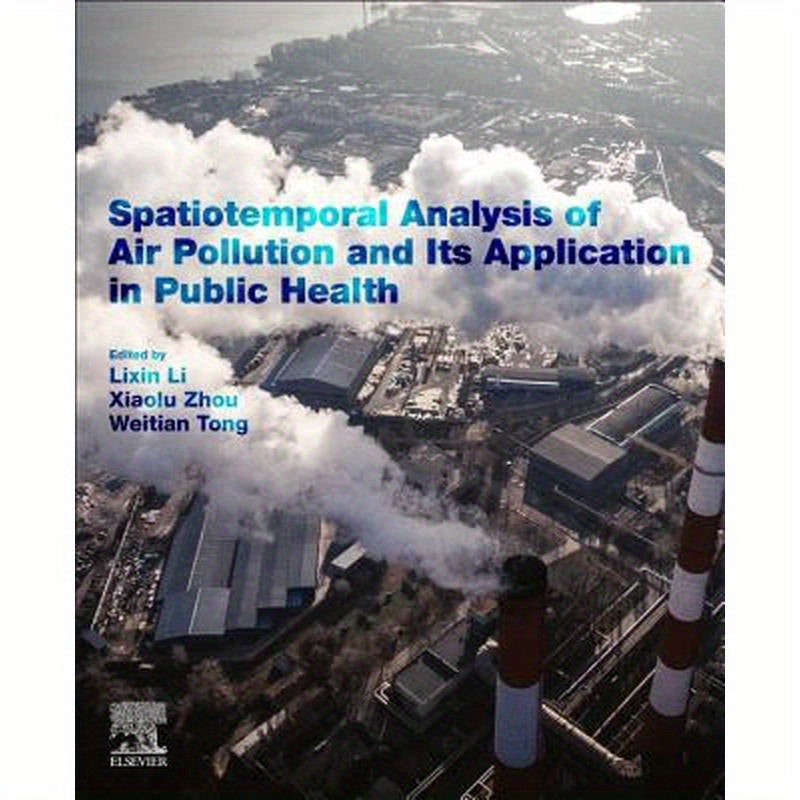 Spatiotemporal Analysis of Air Pollution and Its Application in Public Health