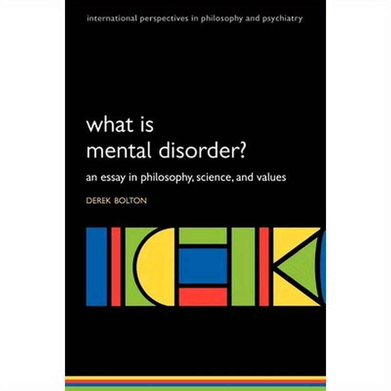 What is Mental Disorder? An essay in philosophy, science, and values