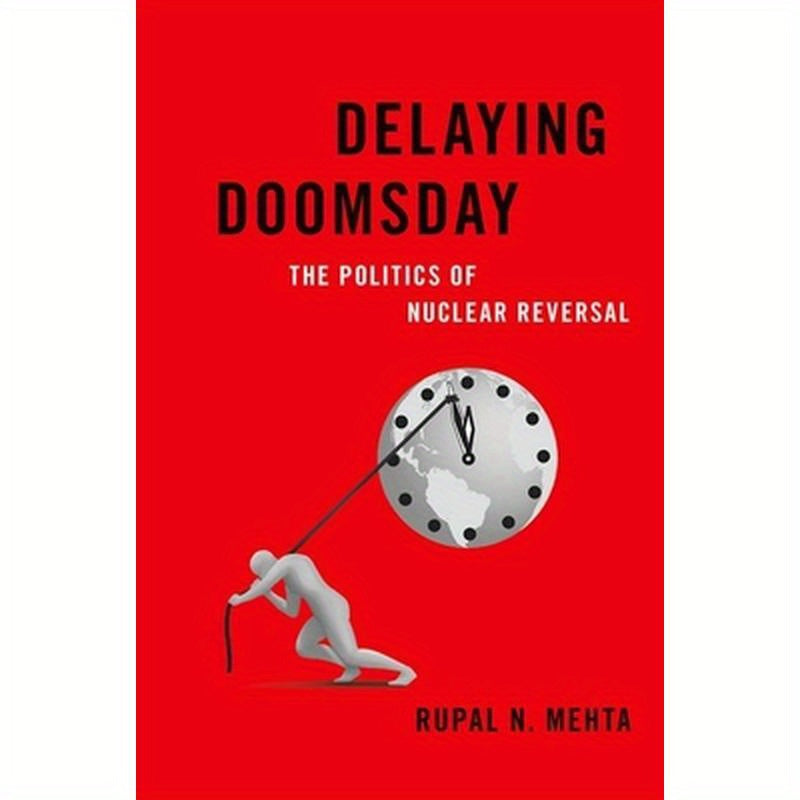 Delaying Doomsday: The Politics of Nuclear Reversal