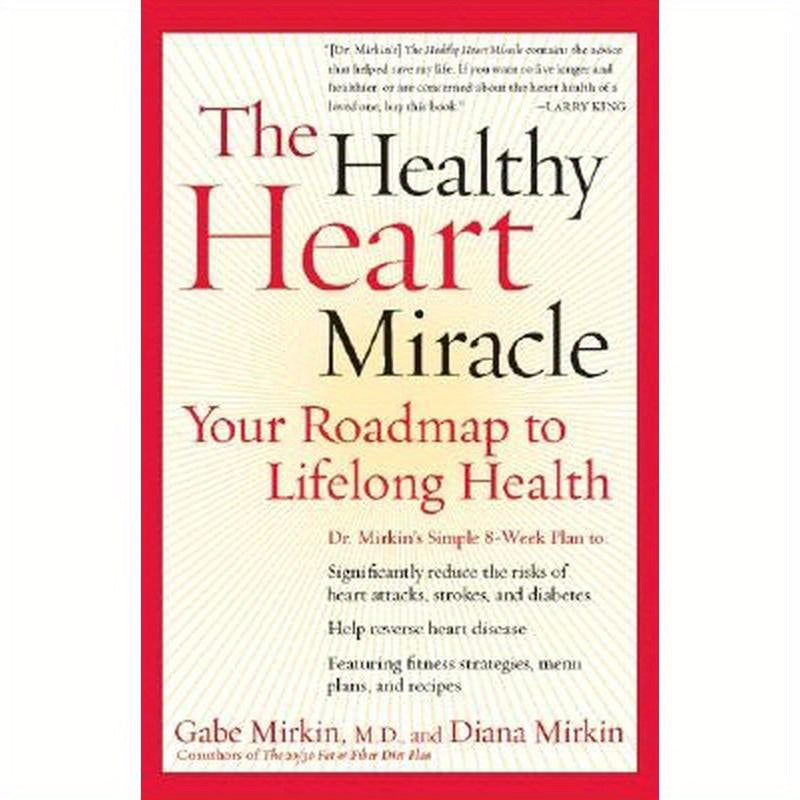 The Healthy Heart Miracle: Your Roadmap to Lifelong Health